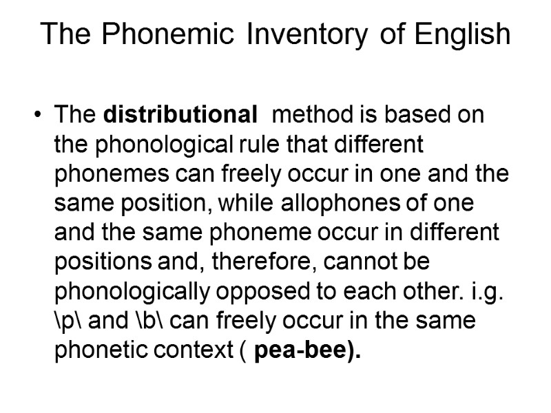 The Phonemic Inventory of English  The distributional  method is based on the